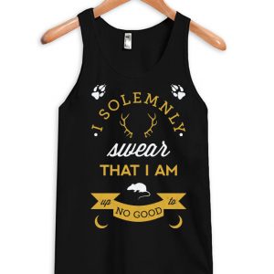 I Solemnly Swear That I Am Up No Good To Tank Top