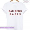 Bad News Babe T Shirt