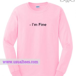 Im Fine Sweatshirt
