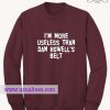 I'm More Useless Than Dan Howell's Bel Sweatshirt