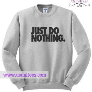 Just Do Nothing Sweatshirt