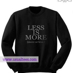 Less Is More Sweatshirt