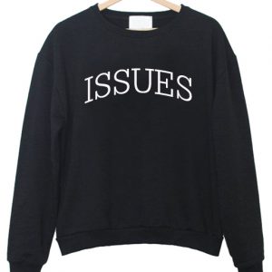 Issues Sweatshirt