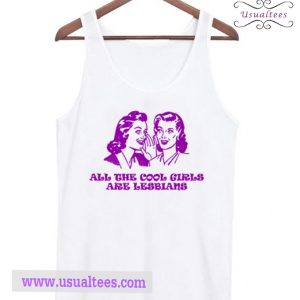 All the cool girl are lesbian tank top