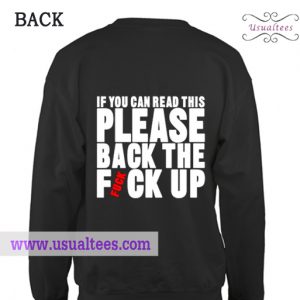 Back The Fuck Up Sweatshirt