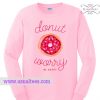 Donut Worry Sweatshirt