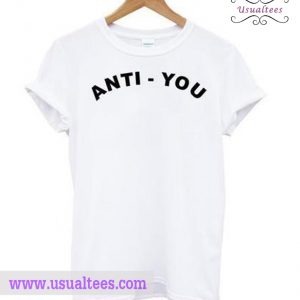 Anti-You T Shirt