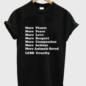 More Plants More Peace More Love T Shirt