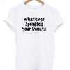 Whatever Sprinkles T Shirt