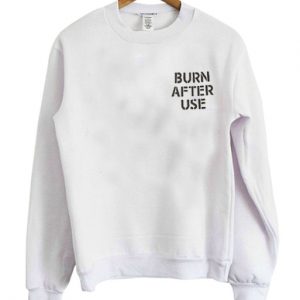 Burn After Use Sweatshirt