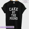 Cake By The Pound T Shirt