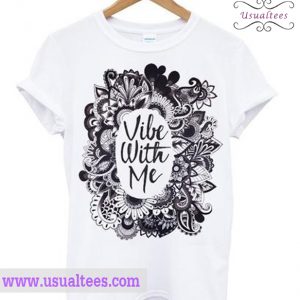 Vibe With Me T Shirt