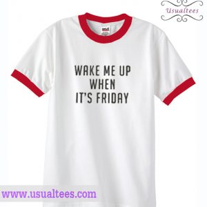 Wake Me Up When It's Friday Ringer Shirt