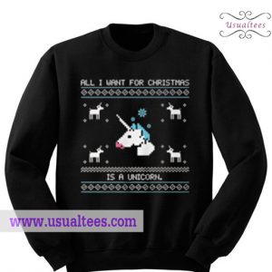 All I want for christmast is a unicorn Sweatshirt
