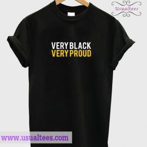 Very Black Very Proud T-shirt