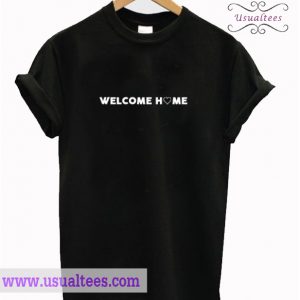 Welcome Home T-Shirt