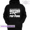 Defend Pop Punk Hoodie