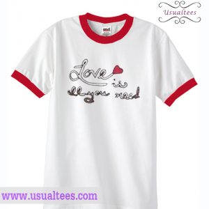Love Is All You Need Ringer Shirt