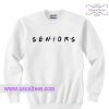 Seniors Friends Style Sweatshirt