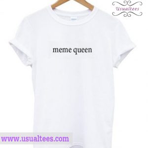 Meme Queen T-Shirt