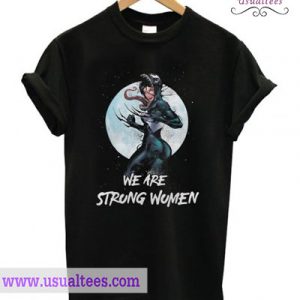 We Are Strong Women T shirt