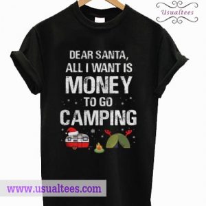 All I Want Is Money To Go Camping T shirt