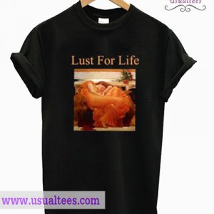 Lust For Life Flaming June T shirt