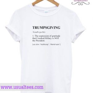 Trumpsgiving T shirt