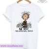 Charlie Brown Be you the world will adjust T shirt