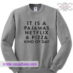 It Is A Pajamas Netflix Sweatshirt